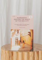 Marrakesh, Explore the Magic of the Red City Book
